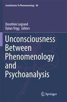 Dorothé Legrand, Dorothée Legrand, Trigg, Trigg, Dylan Trigg - Unconsciousness Between Phenomenology and Psychoanalysis
