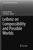 Gregor Brown, Gregory Brown, Chiek, Chiek, Yual Chiek - Leibniz on Compossibility and Possible Worlds