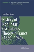 Jean-Marc Ginoux - History of Nonlinear Oscillations Theory in France (1880-1940)
