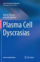 Irene M. Ghobrial, M Ghobrial, M Ghobrial, Ald M Roccaro, Aldo M Roccaro, Aldo M. Roccaro - Plasma Cell Dyscrasias