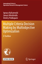 Ignac Kaliszewski, Ignacy Kaliszewski, Janus Miroforidis, Janusz Miroforidis, Podkopaev, Dmitry Podkopaev - Multiple Criteria Decision Making by Multiobjective Optimization