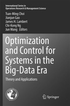 Tsan-Ming Choi, Jianju Gao, Jianjun Gao, James H Lambert et al, James H. Lambert, Chi-Kong Ng... - Optimization and Control for Systems in the Big-Data Era