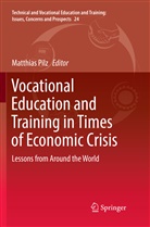 Matthia Pilz, Matthias Pilz - Vocational Education and Training in Times of Economic Crisis