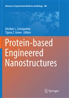 Aitziber L. Cortajarena, Tijana Z. Grove, Aitzibe L Cortajarena, Aitziber L Cortajarena, Z Grove, Z Grove - Protein-based Engineered Nanostructures
