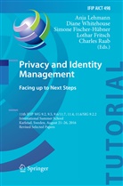 Simone Fischer-Hübner, Simone Fischer-Hübner et al, Lothar Fritsch, Anja Lehmann, Charles Raab, Dian Whitehouse... - Privacy and Identity Management. Facing up to Next Steps
