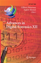 Gilber Peterson, Gilbert Peterson, Shenoi, Shenoi, Sujeet Shenoi - Advances in Digital Forensics XII