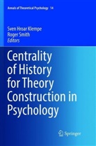 Sve Hroar Klempe, Sven Hroar Klempe, Sven Hroar Klempe, Smith, Smith, Roger Smith - Centrality of History for Theory Construction in Psychology
