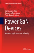 Gaudenzi Meneghesso, Gaudenzio Meneghesso, Matteo Meneghini, Enrico Zanoni - Power GaN Devices