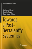 Mari Abram, Mario Abram, Gianfranco Minati, Eliano Pessa - Towards a Post-Bertalanffy Systemics