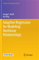 Kai Ding, George Knafl, George J Knafl, George J. Knafl - Adaptive Regression for Modeling Nonlinear Relationships