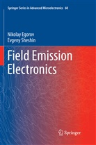 Nikola Egorov, Nikolay Egorov, Evgeny Sheshin - Field Emission Electronics