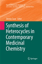 Zdenk Casar, Zdenko Casar, Zdenko Časar - Synthesis of Heterocycles in Contemporary Medicinal Chemistry