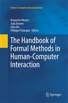 Jud Bowen, Judy Bowen, Alan Dix, Alan Dix et al, Philippe Palanque, Benjamin Weyers - The Handbook of Formal Methods in Human-Computer Interaction