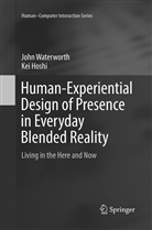 Kei Hoshi, Joh Waterworth, John Waterworth - Human-Experiential Design of Presence in Everyday Blended Reality