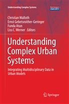 Funda Atun, Funda Atun et al, Erns Gebetsroither-Geringer, Ernst Gebetsroither-Geringer, Christian Walloth, Liss C. Werner - Understanding Complex Urban Systems