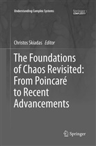 Christo Skiadas, Christos Skiadas - The Foundations of Chaos Revisited: From Poincaré to Recent Advancements