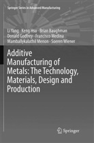 Brian Baughman, Brian et al Baughman, Donald Godfrey, Ken Hsu, Keng Hsu, Francisco Medina... - Additive Manufacturing of Metals: The Technology, Materials, Design and Production