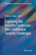 Anthon J Masys, Anthony J Masys, Anthony J. Masys - Exploring the Security Landscape: Non-Traditional Security Challenges