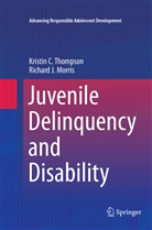 Richard J Morris, Richard J. Morris, Kristin Thompson, Kristin C Thompson, Kristin C. Thompson - Juvenile Delinquency and Disability