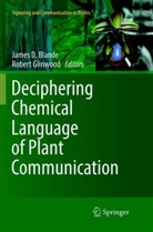 James D. Blande, Jame D Blande, James D Blande, Glinwood, Glinwood, Robert Glinwood - Deciphering Chemical Language of Plant Communication