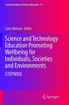 Larr Bencze, Larry Bencze - Science and Technology Education Promoting Wellbeing for Individuals, Societies and Environments