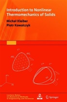 Micha Kleiber, Michal Kleiber, Michał Kleiber, Piotr Kowalczyk - Introduction to Nonlinear Thermomechanics of Solids