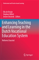 Stephe Billett, Stephen Billett, Elly de Bruijn, Jeroen Onstenk - Enhancing Teaching and Learning in the Dutch Vocational Education System