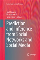 Niti Agarwal, Nitin Agarwal, Jalal Kawash, Tansel Özyer - Prediction and Inference from Social Networks and Social Media