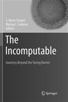 Barry Cooper, S Barry Cooper, S. Barry Cooper, I Soskova, I Soskova, Mariya I. Soskova - The Incomputable