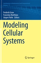 Frederik Graw, Franzisk Matthäus, Franziska Matthäus, Jürgen Pahle - Modeling Cellular Systems