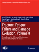 Alison M. Beese, Ryan B. Berke, Ja Carroll, Jay Carroll, Matthew Cavalli, Kavan Hazeli... - Fracture, Fatigue, Failure and Damage Evolution, Volume 8
