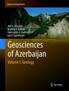 Akif Alizadeh, Akif A Alizadeh, Akif A. Alizadeh, Lev V. Eppelbaum, Ibrahim Guliyev, Ibrahim S Guliyev... - Geosciences of Azerbaijan