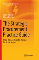 Marco Ruecker, Ulric Weigel, Ulrich Weigel - The Strategic Procurement Practice Guide