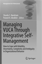 Puneet K. Bindlish, K Bindlish, K Bindlish, Sharda S. Nandram, Shard S Nandram, Sharda S Nandram - Managing VUCA Through Integrative Self-Management