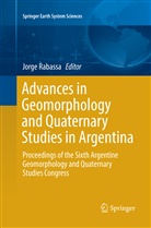 Jorg Rabassa, Jorge Rabassa - Advances in Geomorphology and Quaternary Studies in Argentina