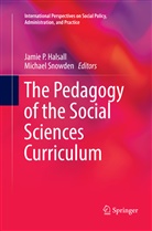 Jamie P. Halsall, Jami P Halsall, Jamie P Halsall, Snowden, Snowden, Michael Snowden - The Pedagogy of the Social Sciences Curriculum
