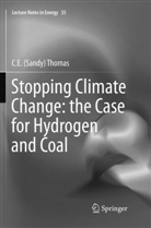 C E Sandy Thomas, C. E. (Sandy) Thomas, C. E. Sandy Thomas, C.E. Sandy Thomas - Stopping Climate Change: the Case for Hydrogen and Coal