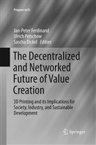Sascha Dickel, Jan-Peter Ferdinand, Ulric Petschow, Ulrich Petschow - The Decentralized and Networked Future of Value Creation