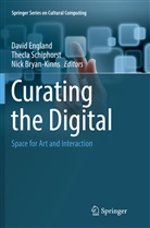Nick Bryan-Kinns, David England, Thecl Schiphorst, Thecla Schiphorst - Curating the Digital
