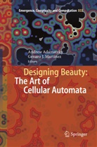 Andre Adamatzky, Andrew Adamatzky, J Martínez, J Martínez, Genaro J. Martínez - Designing Beauty: The Art of Cellular Automata