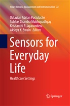 Subha Chandra Mukhopadhyay, Subhas Chandra Mukhopadhyay, Krishanthi P. Jayasundera, Subhas Chandra Mukhopadhyay, P Jayasundera et al, Octavian Adrian Postolache... - Sensors for Everyday Life