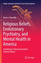 Kevin J Flannelly, Kevin J. Flannelly - Religious Beliefs, Evolutionary Psychiatry, and Mental Health in America
