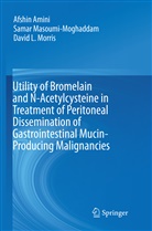 Afshi Amini, Afshin Amini, Sama Masoumi-Moghaddam, Samar Masoumi-Moghaddam, Dav Morris, David L. Morris - Utility of Bromelain and N-Acetylcysteine in Treatment of Peritoneal Dissemination of Gastrointestinal Mucin-Producing Malignancies