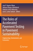 José P. Aguiar-Moya, Fabricio Leiva-Villacorta, Leiva-Villacorta et al, Luis G. Loría-Salazar, Adrian Vargas-Nordcbeck, Adriana Vargas-Nordcbeck - The Roles of Accelerated Pavement Testing in Pavement Sustainability