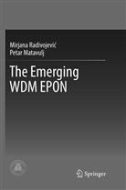 Petar Matavulj, Mirjan Radivojevic, Mirjana Radivojevic, Mirjana Radivojević - The Emerging WDM EPON