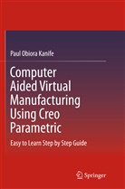 Paul Obiora Kanife - Computer Aided Virtual Manufacturing Using Creo Parametric