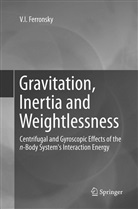 V I Ferronsky, V. I. Ferronsky, V.I. Ferronsky - Gravitation, Inertia and Weightlessness