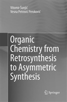 Vesna Petrovic Perokovic, Vesna Petrović Peroković, Vitomi Sunjic, Vitomir Sunjic, Vitomir Šunjić - Organic Chemistry from Retrosynthesis to Asymmetric Synthesis