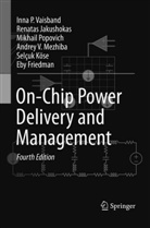 Eby G. Friedman, Renata Jakushokas, Renatas Jakushokas, Selçuk Köse, Andrey V. Mezhiba, Mik Popovich... - On-Chip Power Delivery and Management