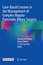 T Clark Gamblin, T. Clark Gamblin, Timothy M Pawlik, Timothy M. Pawlik, Sharo Weber, Sharon Weber - Case-Based Lessons in the Management of Complex Hepato-Pancreato-Biliary Surgery
